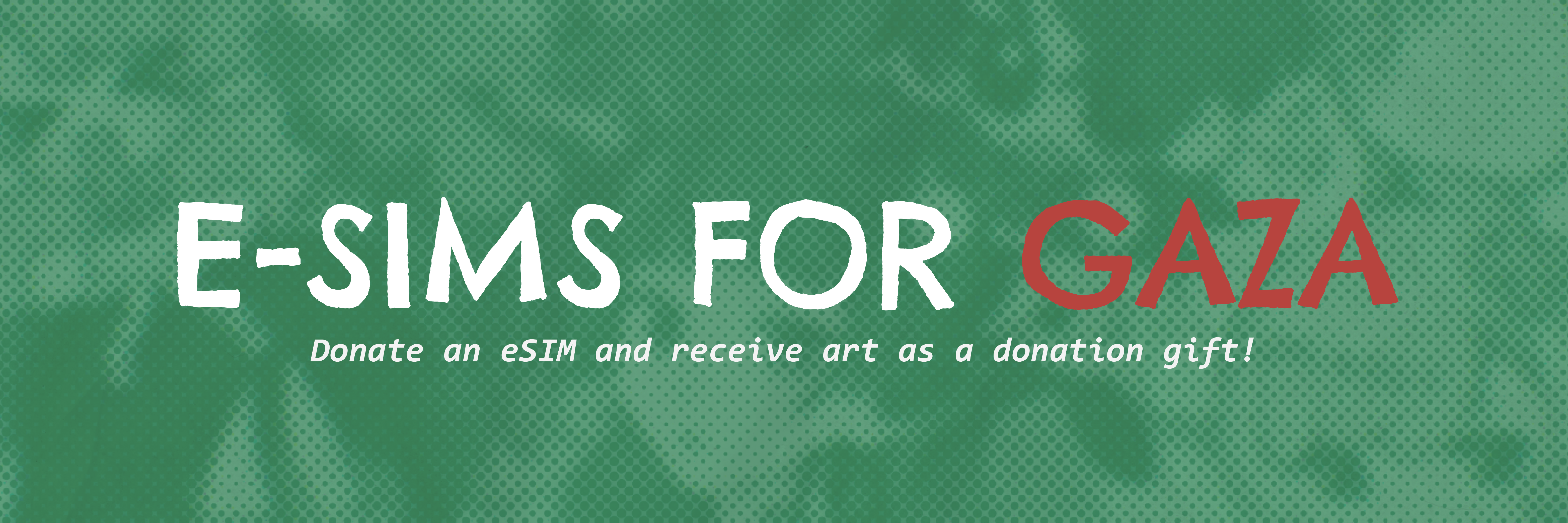 eSIMs for Gaza: Donate an eSIM and receive art as a donation gift!